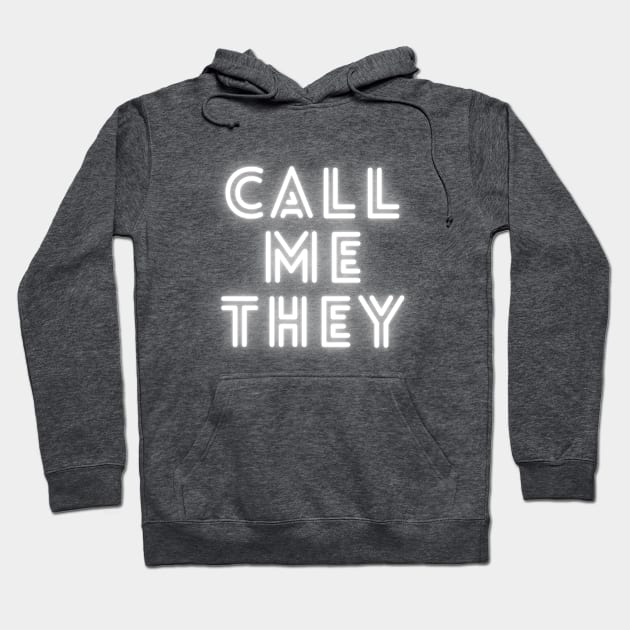 Call Me They [glowing white] Hoodie by Call Me They